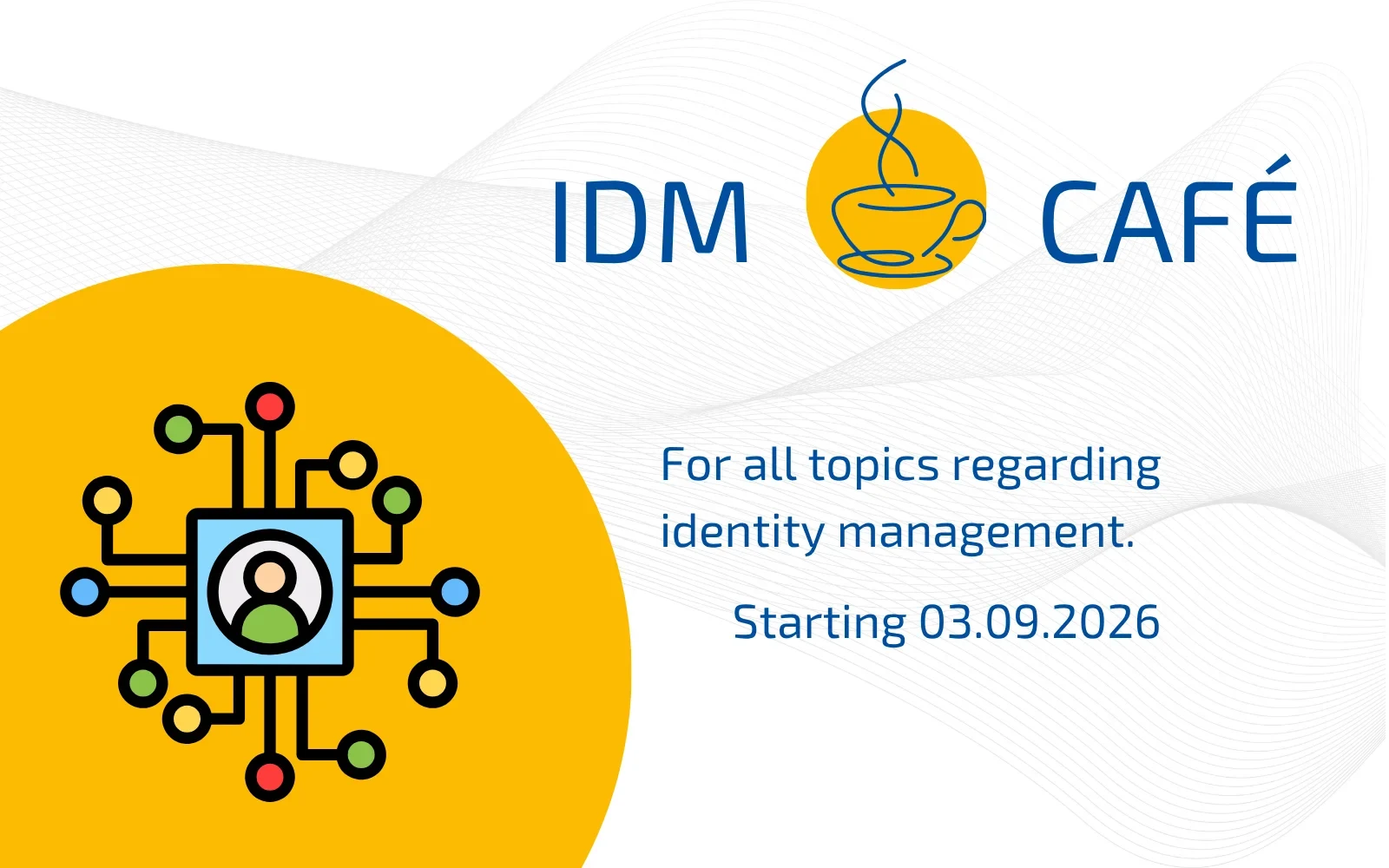 Introduction of the IDM café for all concerns regarding the identity management